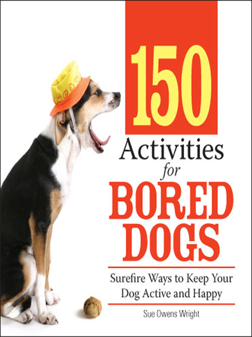 Title details for 150 Activities For Bored Dogs by Sue Owens Wright - Available